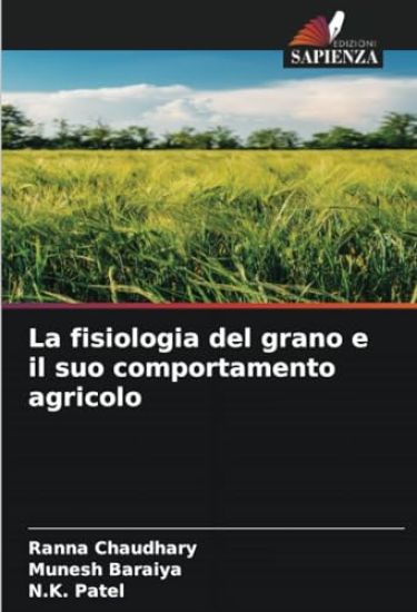 La fisiologia del grano e il suo comportamento agricolo