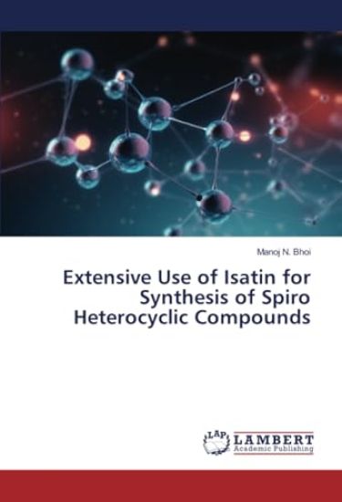 Extensive Use of Isatin for Synthesis of Spiro Heterocyclic Compounds
