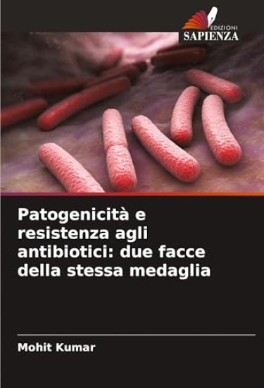 Patogenicità e resistenza agli antibiotici: due facce della stessa medaglia