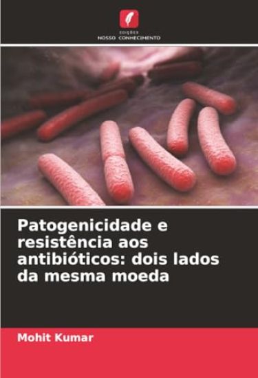 Patogenicidade e resistência aos antibióticos: dois lados da mesma moeda