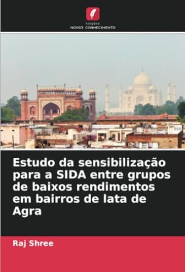 Estudo da sensibilização para a SIDA entre grupos de baixos rendimentos em bairros de lata de Agra