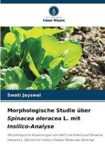 Morphologische Studie über Spinacea oleracea L. mit Insilico-Analyse