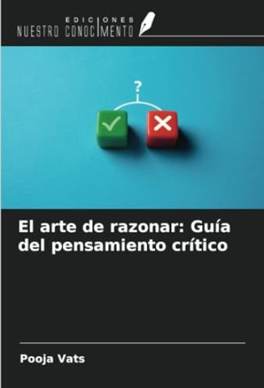 El arte de razonar: Guía del pensamiento crítico