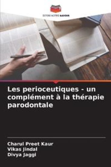 Les perioceutiques - un complément à la thérapie parodontale – Charul Preet Kaur, kirjan kansikuva