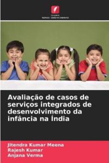 Avaliação de casos de serviços integrados de desenvolvimento da infância na Índia – Jitendra Kumar Meena, kirjan kansikuva
