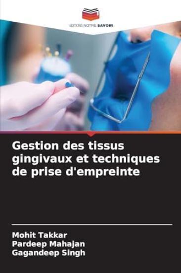 Gestion des tissus gingivaux et techniques de prise d'empreinte