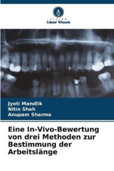 Eine In-Vivo-Bewertung von drei Methoden zur Bestimmung der Arbeitslänge