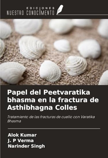 Papel del Peetvaratika bhasma en la fractura de Asthibhagna Colles