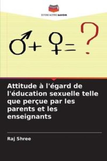 Attitude à l'égard de l'éducation sexuelle telle que perçue par les parents et les enseignants