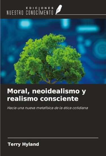 Moral, neoidealismo y realismo consciente