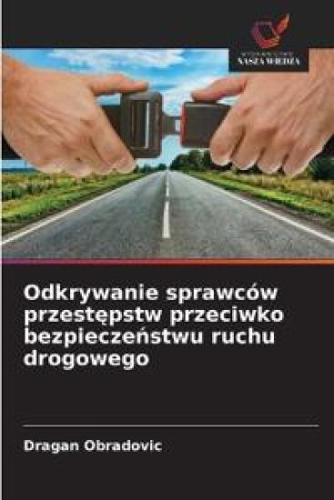 Odkrywanie sprawców przestepstw przeciwko bezpieczenstwu ruchu drogowego