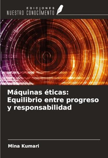 Máquinas éticas: Equilibrio entre progreso y responsabilidad