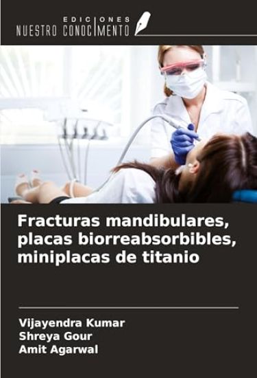 Fracturas mandibulares, placas biorreabsorbibles, miniplacas de titanio – Vijayendra Kumar, kirjan kansikuva
