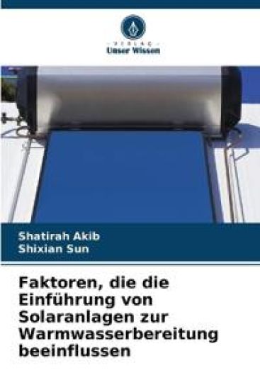 Faktoren, die die Einführung von Solaranlagen zur Warmwasserbereitung beeinflussen