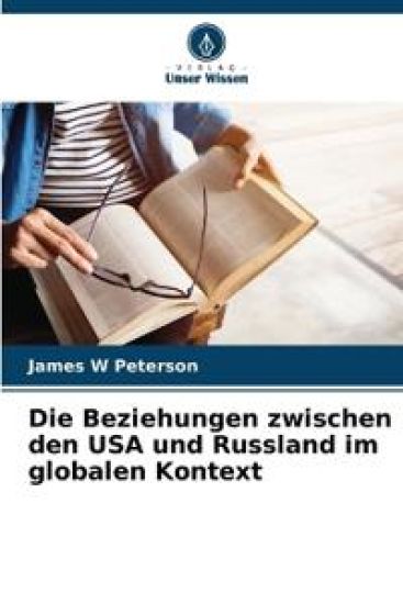 Die Beziehungen zwischen den USA und Russland im globalen Kontext