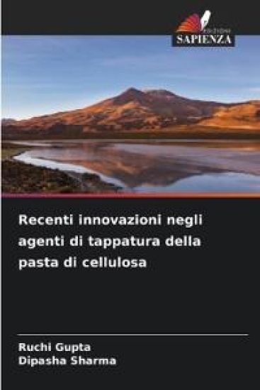 Recenti innovazioni negli agenti di tappatura della pasta di cellulosa – Ruchi Gupta, kirjan kansikuva