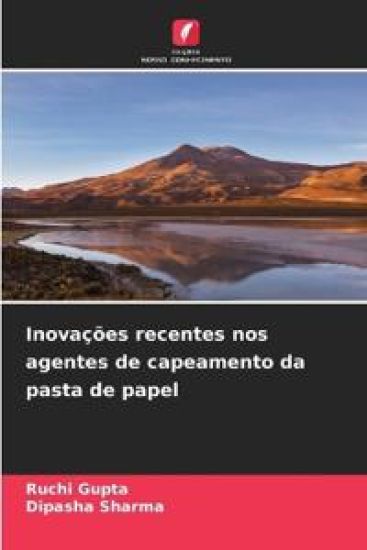 Inovações recentes nos agentes de capeamento da pasta de papel – Ruchi Gupta, kirjan kansikuva