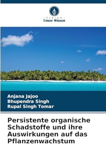 Persistente organische Schadstoffe und ihre Auswirkungen auf das Pflanzenwachstum