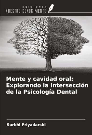 Mente y cavidad oral: Explorando la intersección de la Psicología Dental