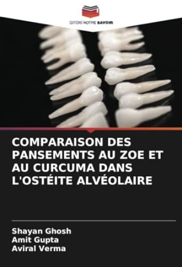 Comparaison Des Pansements Au Zoe Et Au Curcuma Dans l'Ostéite Alvéolaire – Shayan Ghosh, kirjan kansikuva