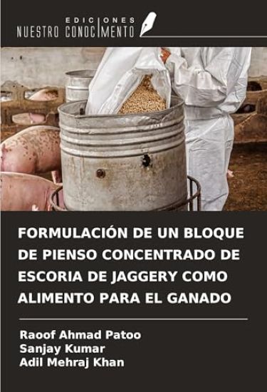 FORMULACIÓN DE UN BLOQUE DE PIENSO CONCENTRADO DE ESCORIA DE JAGGERY COMO ALIMENTO PARA EL GANADO