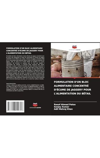 Formulation d'Un Bloc Alimentaire Concentré d'Écume de Jaggery Pour l'Alimentation Du Bétail