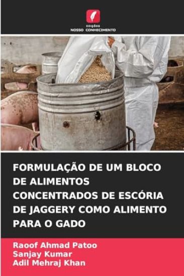 Formulação de Um Bloco de Alimentos Concentrados de Escória de Jaggery Como Alimento Para O Gado