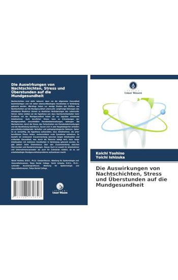 Die Auswirkungen von Nachtschichten, Stress und Überstunden auf die Mundgesundheit