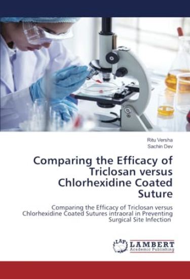Comparing the Efficacy of Triclosan versus Chlorhexidine Coated Suture