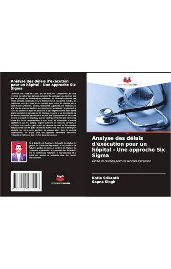 Analyse des délais d'exécution pour un hôpital - Une approche Six Sigma