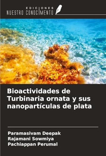 Bioactividades de Turbinaria ornata y sus nanopartículas de plata