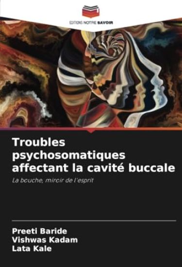 Troubles psychosomatiques affectant la cavité buccale