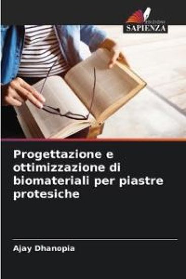 Progettazione e ottimizzazione di biomateriali per piastre protesiche