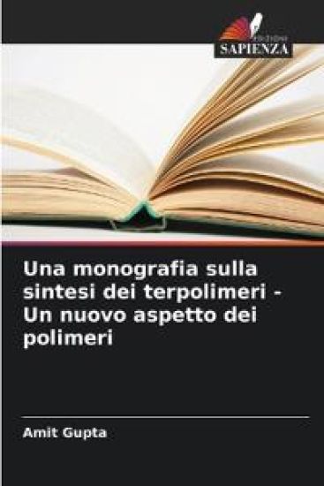 Una monografia sulla sintesi dei terpolimeri - Un nuovo aspetto dei polimeri – Amit Gupta, kirjan kansikuva