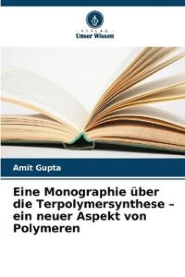 Eine Monographie über die Terpolymersynthese - ein neuer Aspekt von Polymeren – Amit Gupta, kirjan kansikuva
