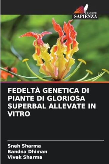 Fedeltà Genetica Di Piante Di Gloriosa Superbal Allevate in Vitro – Sneh Sharma, kirjan kansikuva