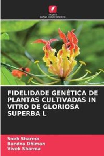 Fidelidade Genética de Plantas Cultivadas in Vitro de Gloriosa Superba L – Sneh Sharma, kirjan kansikuva