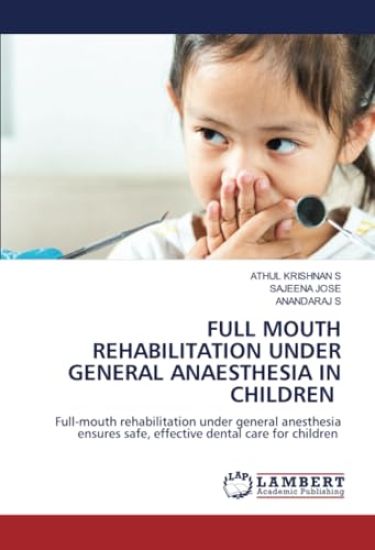 Full Mouth Rehabilitation Under General Anaesthesia in Children