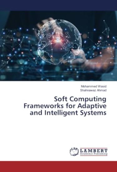 Soft Computing Frameworks for Adaptive and Intelligent Systems