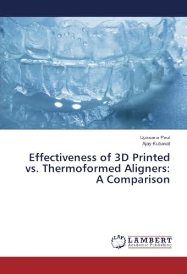 Effectiveness of 3D Printed vs. Thermoformed Aligners