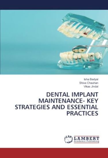 Dental Implant Maintenance- Key Strategies and Essential Practices – Isha Badyal, kirjan kansikuva