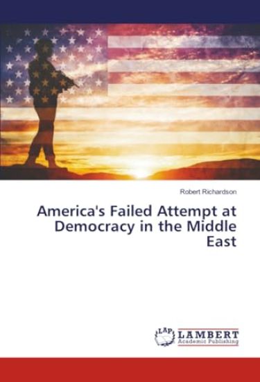 America's Failed Attempt at Democracy in the Middle East