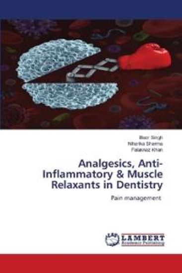 Analgesics, Anti-Inflammatory & Muscle Relaxants in Dentistry