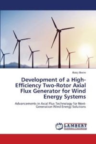 Development of a High-Efficiency Two-Rotor Axial Flux Generator for Wind Energy Systems