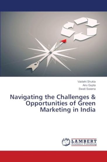 Navigating the Challenges & Opportunities of Green Marketing in India
