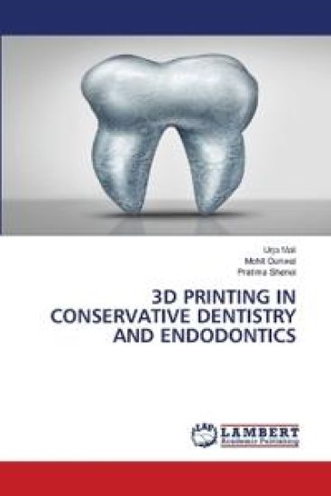 3D Printing in Conservative Dentistry and Endodontics