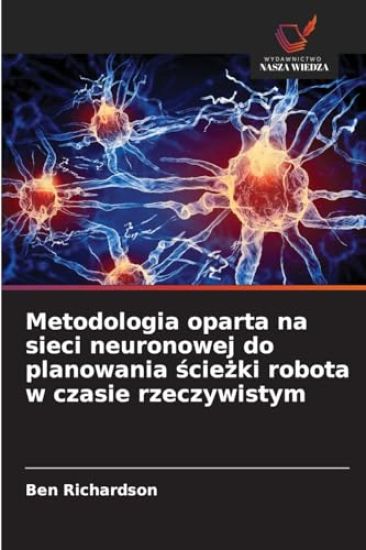 Metodologia oparta na sieci neuronowej do planowania sciezki robota w czasie rzeczywistym