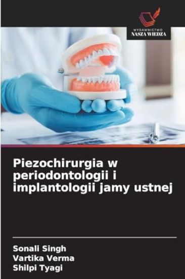 Piezochirurgia w periodontologii i implantologii jamy ustnej