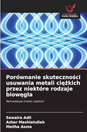 Porównanie skutecznosci usuwania metali ciezkich przez niektóre rodzaje biowegla