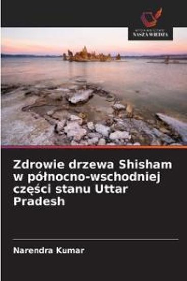 Zdrowie drzewa Shisham w pólnocno-wschodniej czesci stanu Uttar Pradesh
